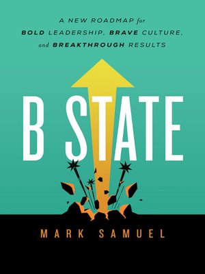 cover image of B State: a New Roadmap for Bold Leadership, Brave Culture, and Breakthrough Results